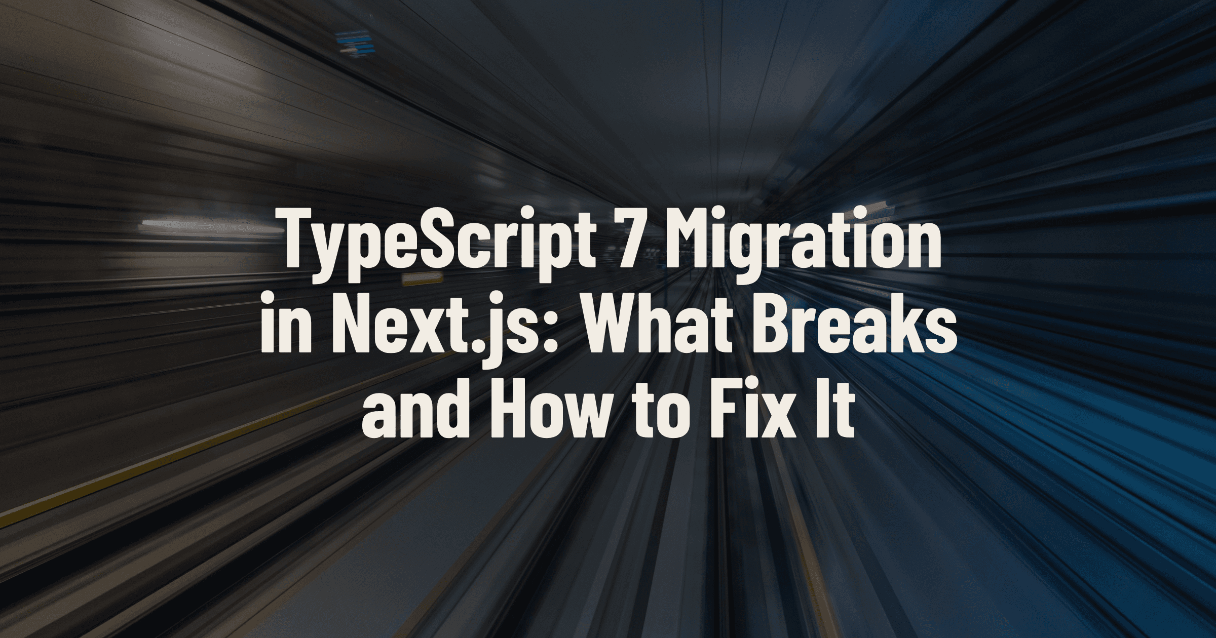 TypeScript 7 Migration in Next.js: What Breaks and How to Fix It